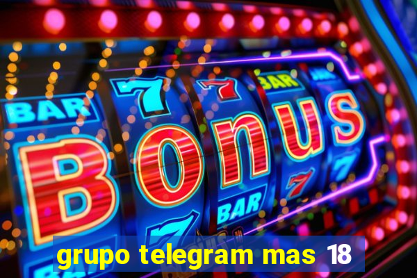 grupo telegram mas 18